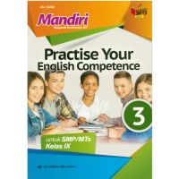 Mandiri Practise Your English Competence 3 ; Untuk SMP/MTs kelas IX