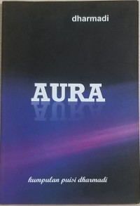 AURA ; Kumpulan Puisi Dharmadi