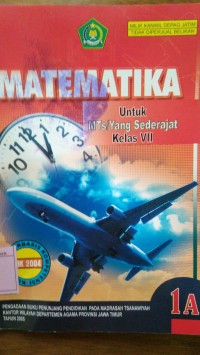 MATEMATIKA UNTUK MTs./ YANG SEDERAJAT KELAS VII (I A)