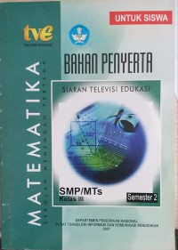 MATEMATIKA Semester 2 ; Bahan Penyerta Siaran Televisi Edukasi SMP/MTs Kelas III ; Untuk Siswa