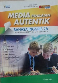 Media Penilaiam Autentik Bahasa Inggris 2A; Untuk Kelas VIII SMP/MTs Semester 1