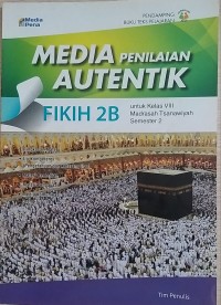 Media Penilaiam Autentik Fikih 2B; Untuk Kelas VIII SMP/MTs Semester 2