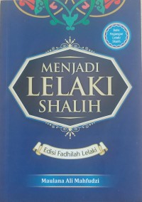 MENJADI LELAKI SHALIH ; Edisi Fadhilah Lelaki