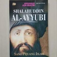 Shalahuddin Al-Ayyubi, Sang Pejuang Islam