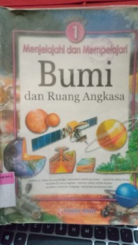 Menjelajahi dan Mempelajari Bumi dan Ruang Angkasa