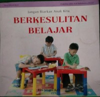 Jangan Biarkan Anak Kita Berkesulitan belajar