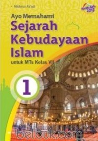 Ayo Memahami Sejarah Kebudayaan Islam untuk MTs Kelas VII