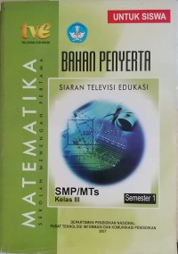 MATEMATIKA Semester 1 ; Bahan Penyerta Siaran Televisi Edukasi SMP/MTs Kelas III ; Untuk Siswa