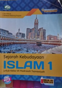 Sejarah Kebudayaan Islam 1 untuk Kelas VII Madrasah Tsanawiyah