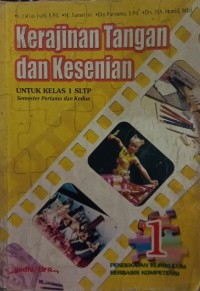 Kerajinan Tangan dan Kesenian untuk Kelas 1 SLTP Semester Pertama dan Kedua