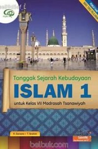 Tonggak Sejarah Kebudayaan Islam 1 untuk Kelas VII Madrasah Tsanawiyah